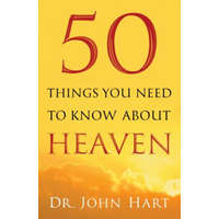 50 Things You Need to Know About Heaven – Dr. John Hart