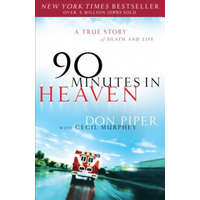  90 Minutes in Heaven - A True Story of Death & Life – Cecil Murphey,Don Piper
