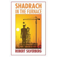 Shadrach in the Furnace – Robert Silverberg