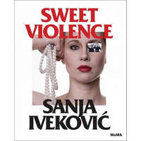 Sanja Ivekovi?: Sweet Violence – Roxana Marcoci,Terry Eagleton