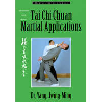  Tai Chi Chuan Martial Applications – Jwing-ming Yang