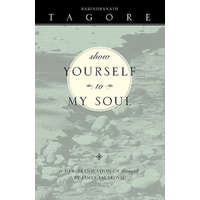  Show Yourself To My Soul – Rabindranath Tagore