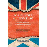 Born Under a Union Flag – Alan Bissett,Alasdair McKillop