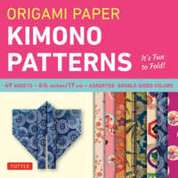  Origami Paper - Kimono Patterns - Small 6 3/4" - 48 Sheets – Tuttle Publishing