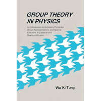  Group Theory In Physics: An Introduction To Symmetry Principles, Group Representations, And Special Functions In Classical And Quantum Physics – Wu-Ki Tung