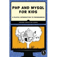  PHP and mySQL for Kids: A Playful Introduction to Programming – Johann-Christian Hanke