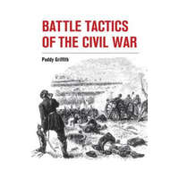 Battle Tactics of the Civil War – Paddy Griffith