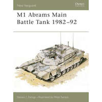  M1 Abrams Main Battle Tank 1982-92 – Steven J. Zaloga,Peter Sarson