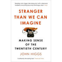  Stranger Than We Can Imagine – John Higgs
