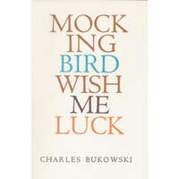  Mockingbird Wish Me Luck – Charles Bukowski