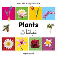My First Bilingual Book - Plants - English-arabic – Milet