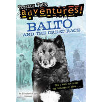  Balto and the Great Race (Totally True Adventures) – Elizabeth C. Kimmel