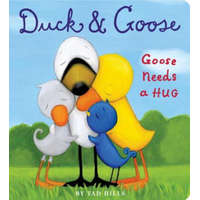  Duck & Goose, Goose Needs a Hug – Tad Hills