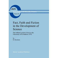  Fact, Faith and Fiction in the Development of Science – R. Hooykaas