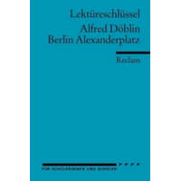  Lektüreschlüssel Alfred Döblin 'Berlin Alexanderplatz' – Alfred Döblin