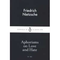  Aphorisms on Love and Hate – Friedrich Nietzsche