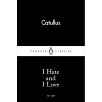  I Hate and I Love – Gaius Valerius Catullus