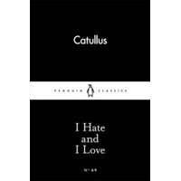 I Hate and I Love – Gaius Valerius Catullus
