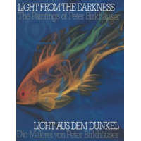  Light from the Darkness / Licht Aus Dem Dunkel – Peter Birkhäuser