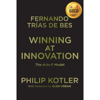  Winning At Innovation – Fernando Trias de Bes,Philip Kotler