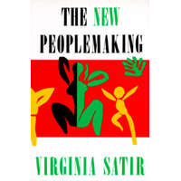 New Peoplemaking – Virginia M. Satir