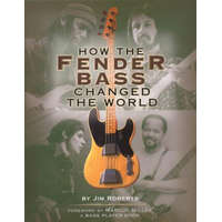 How the Fender Bass Changed the World – Jim Roberts