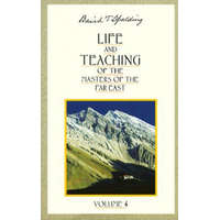 Life and Teaching of the Masters of the Far East: Volume 4 – Baird T. Spalding