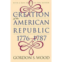  Creation of the American Republic, 1776-1787 – Gordon S. Wood