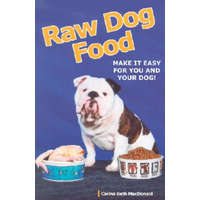  RAW DOG FOOD : MAKE IT EASY FOR YOU ANDG – CARINA BH MACDONALD