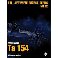 Luftwaffe Profile Series No.12: Focke-Wulf Ta 154 – Manfred Griehl