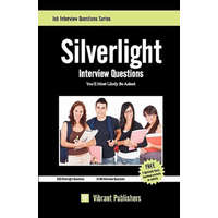 Silverlight Interview Questions You'll Most Likely Be Asked – Virbrant Publishers