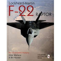  Lockheed-Martin F-22 Raptor:: An Illustrated History – William G. Holder