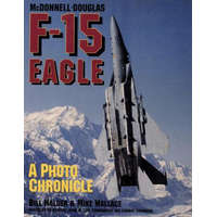  Mcdonnell-douglas F-15 Eagle: a Photo Chronicle – Mike Wallace