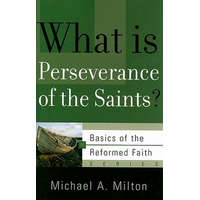  What Is Perseverance of the Saints? – Michael A Milton
