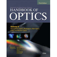  Handbook of Optics, Third Edition Volume V: Atmospheric Optics, Modulators, Fiber Optics, X-Ray and Neutron Optics – Eric W. Van Stryland