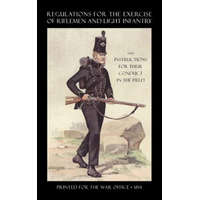 Regulations for the Exercise of Riflemen and Light Infantry and Instructions for Their Conduct in the Field (1814) – Printed for the War Office 1814