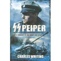  SS Peiper: Battle Commander SS Leibstandarte Adolf Hitler – Charles Whiting