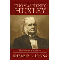  Thomas Henry Huxley – Sherrie L. Lyons
