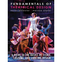  Fundamentals of Theatrical Design – Karen Brewster,Melissa Shafer