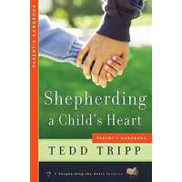 SHEPHERDING A CHILDS HEART PARENTS HA PB – Tedd Tripp