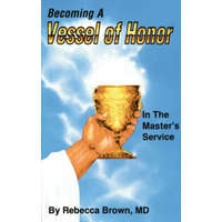  Becoming a Vessel of Honor – Brown, Rebecca, M.D.