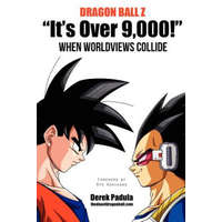  Dragon Ball Z "It's Over 9,000!" When Worldviews Collide – Derek Padula