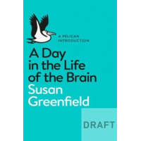  A Day in the Life of the Brain – Susan Greenfield