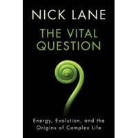  Vital Question - Energy, Evolution, and the Origins of Complex Life – Nick Lane