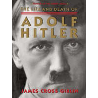  Life and Death of Adolf Hitler – James Cross Giblin