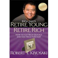 Rich Dad's Retire Young Retire Rich – Robert T. Kiyosaki