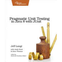  Pragmatic Unit Testing in Java 8 with Junit – Langr,Hunt,Andy,Thomas,Dave