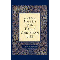 Golden Booklet of the True Christian Life – John Calvin