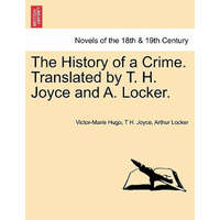  History of a Crime. Translated by T. H. Joyce and A. Locker. Vol. II – Arthur Locker