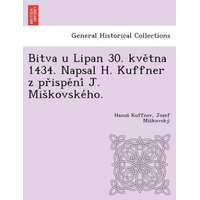 Bitva u Lipan 30. května 1434. Napsal H. Kuffner z přispění J. Miškovského. – Jozef Mi Kovsk
